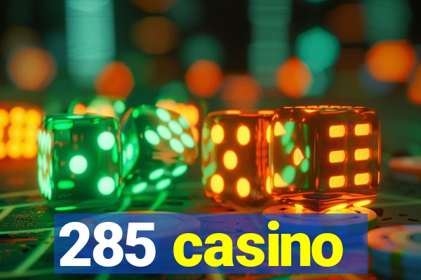 285 casino